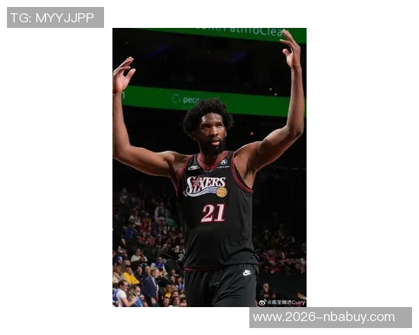 恩比德表现低迷仅得4分6板三分球全失正负值惨淡创赛季新低